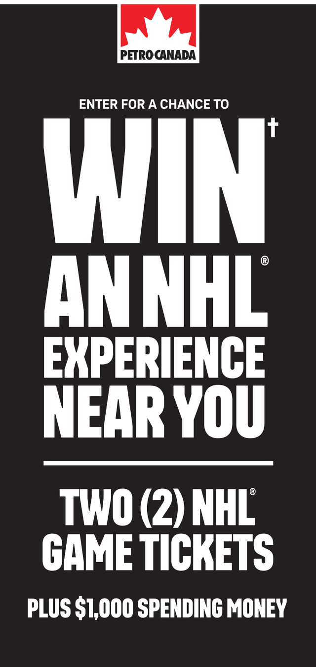 Enter for a chance to win† an NHL® experience near you. Two (2) NHL® game tickets Plus $1,000 spending money